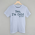 Yes I'm Cold