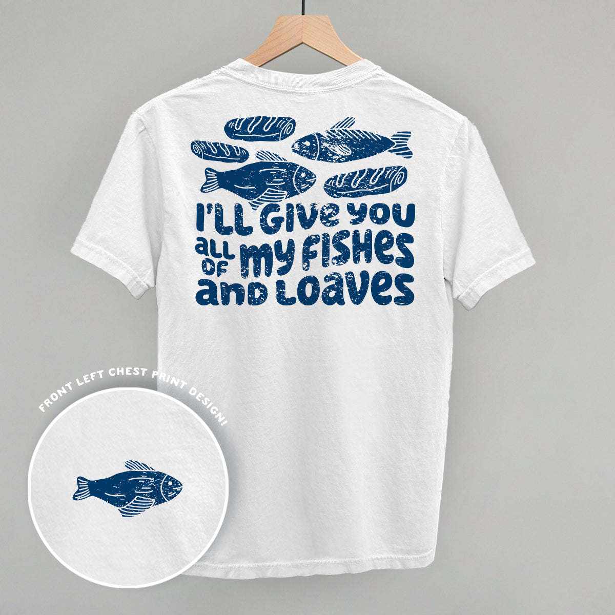 All Of My Fishes And Loaves (Back Print)
